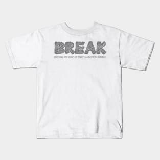 BREAK (Bursting into Roars of Endless Amusement, Kidding!) Kids T-Shirt